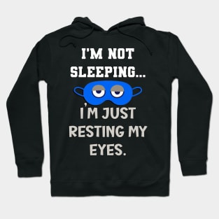 Funny Dad I'm Not Sleeping I'm Just Resting My Eyes Hoodie